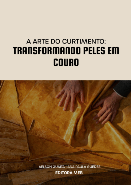 A Arte do Curtimento - Transformando Peles em Couro
