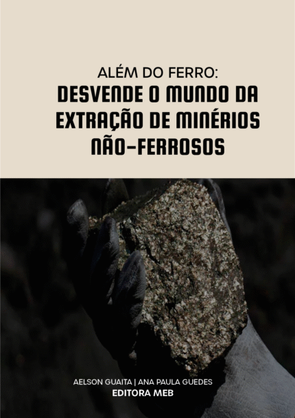 Além do Ferro - Desvende o Mundo da Extração de Minérios Não-Ferrosos