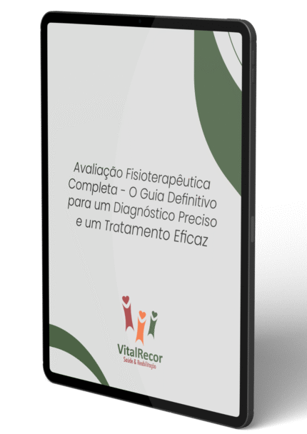 Avaliação Fisioterapêutica Completa - O Guia Definitivo para um Diagnóstico Preciso e um Tratamento Eficaz